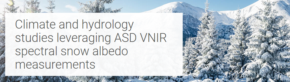 Climate and hydrology studies leveraging ASD VNIR spectral snow albedo measurements Climate and hydrology studies leveraging ASD VNIR spectral snow albedo measurements