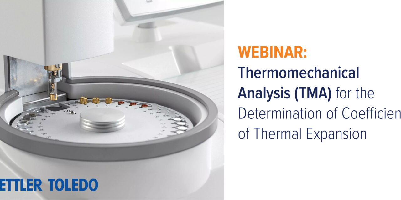 Mettler Toledo & GovSci Webinar: Thermomechanical Analysis (TMA) for the Determination of Coefficient of Thermal Expansion